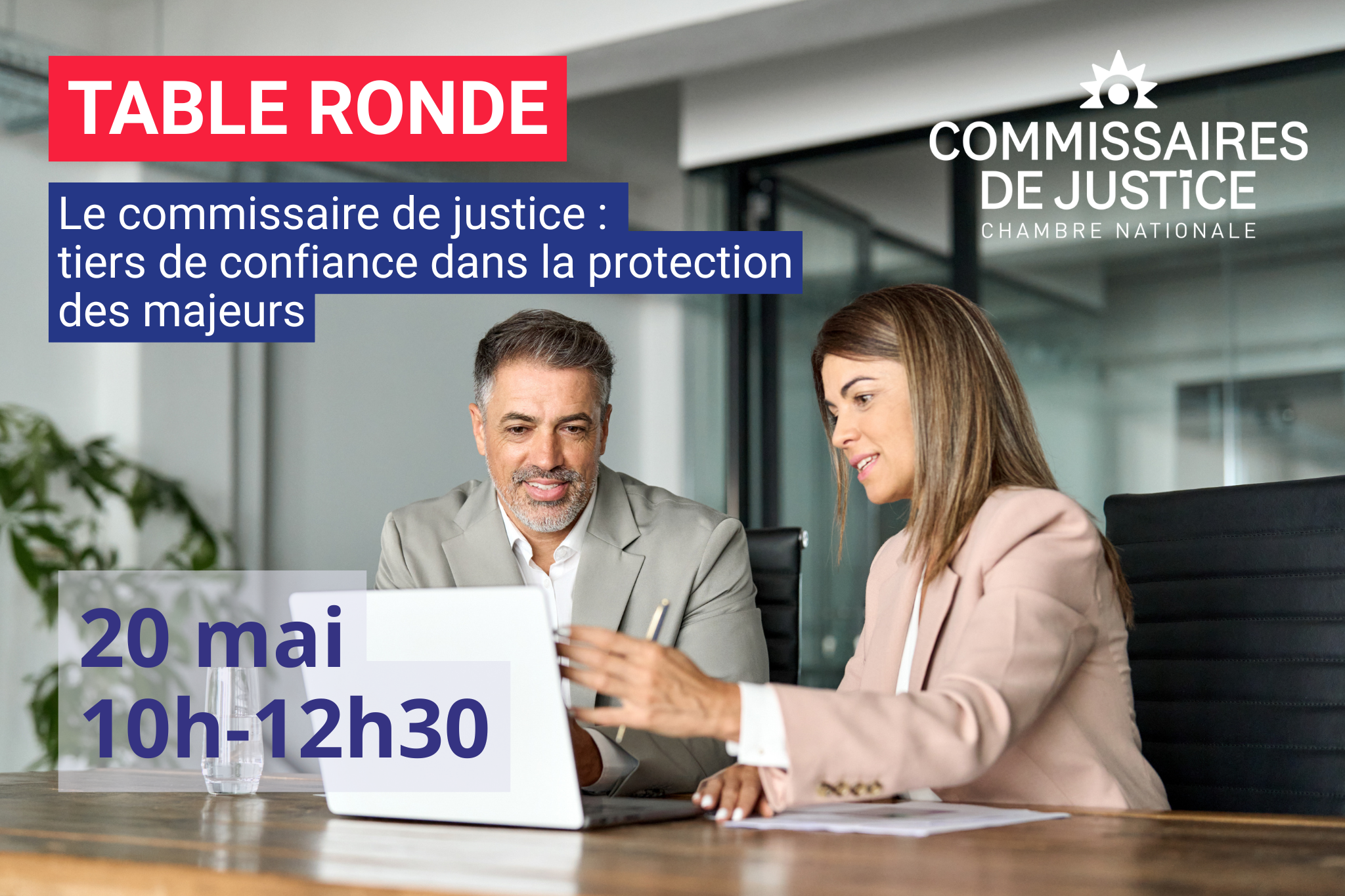 20 mai 2025 : Table Ronde, « Le commissaire de justice, tiers de confiance dans la protection des majeurs »